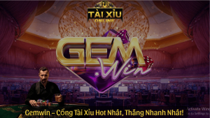 Gemwin – Cổng Tài Xỉu Hot Nhất, Thắng Nhanh Nhất!
