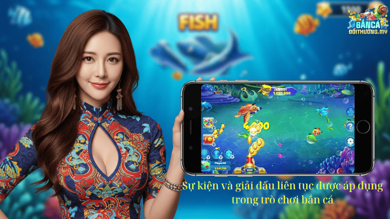 Sự kiện và giải đấu liên tục được áp dụng trong trò chơi bắn cá