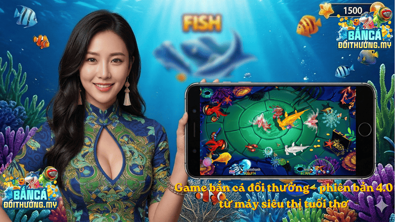 Game bắn cá đổi thưởng – phiên bản 4.0 từ máy siêu thị tuổi thơ